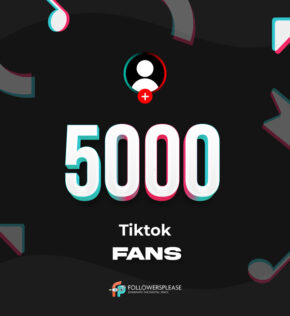 Buy 5000 TikTok Fans (Followers) Cheap